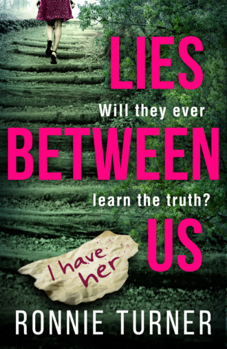 Ronnie Turner. Lies Between Us: a tense psychological thriller with a twist you won’t see coming