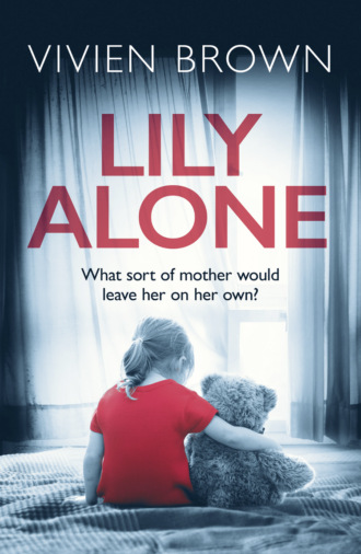 Vivien  Brown. Lily Alone: A gripping and emotional drama