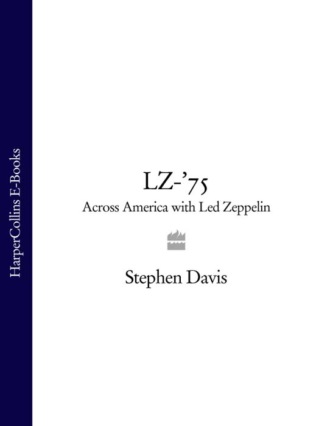 Stephen  Davis. LZ-’75: Across America with Led Zeppelin