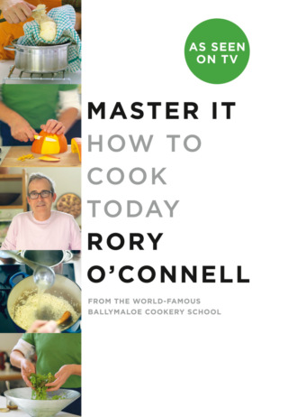 Rory  O'Connell. Master it: How to cook today