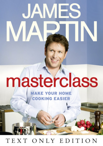 James  Martin. Masterclass Text Only: Make Your Home Cooking Easier