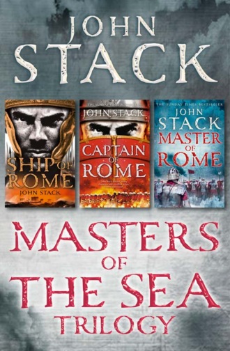 John  Stack. Masters of the Sea Trilogy: Ship of Rome, Captain of Rome, Master of Rome