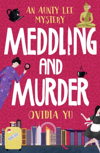 Ovidia  Yu. Meddling and Murder: An Aunty Lee Mystery