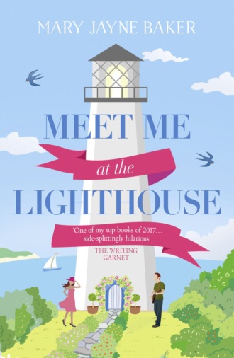 Mary Baker Jayne. Meet Me at the Lighthouse: This summer’s best laugh-out-loud romantic comedy