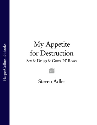 Steven  Adler. My Appetite for Destruction: Sex & Drugs & Guns ‘N’ Roses