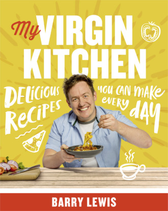 Barry  Lewis. My Virgin Kitchen: Delicious recipes you can make every day
