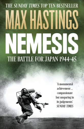 Макс Хейстингс. Nemesis: The Battle for Japan, 1944–45