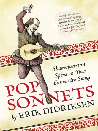 Erik  Didriksen. Pop Sonnets: Shakespearean Spins on Your Favourite Songs