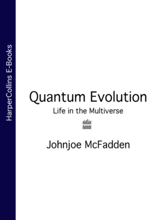 Johnjoe  McFadden. Quantum Evolution: Life in the Multiverse
