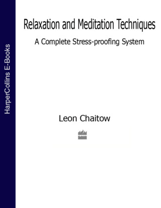 Leon Chaitow, N.D., D.O.. Relaxation and Meditation Techniques: A Complete Stress-proofing System