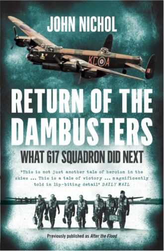 John  Nichol. Return of the Dambusters: What 617 Squadron Did Next