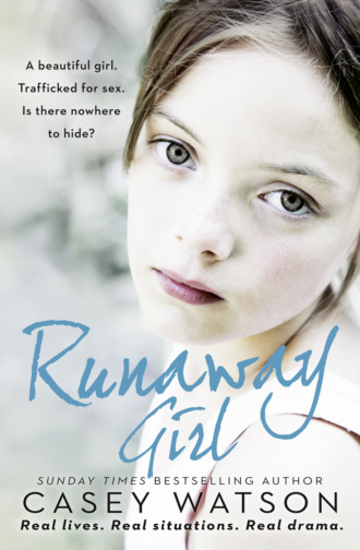 Casey  Watson. Runaway Girl: A beautiful girl. Trafficked for sex. Is there nowhere to hide?