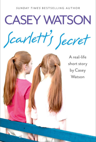 Casey  Watson. Scarlett’s Secret: A real-life short story by Casey Watson
