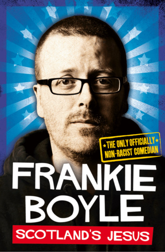 Frankie Boyle. Scotland’s Jesus: The Only Officially Non-racist Comedian