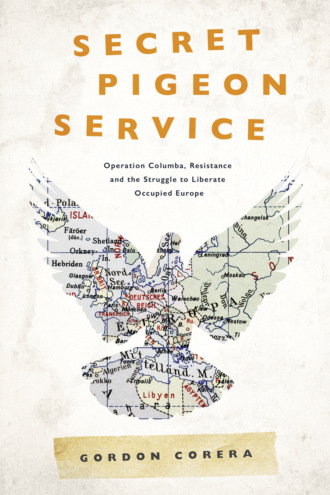 Gordon  Corera. Secret Pigeon Service: Operation Columba, Resistance and the Struggle to Liberate Europe