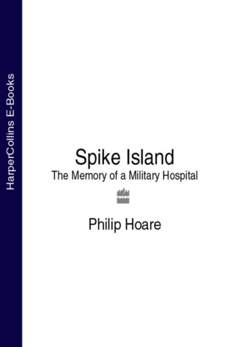 Philip  Hoare. Spike Island: The Memory of a Military Hospital
