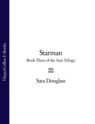 Sara  Douglass. Starman: Book Three of the Axis Trilogy