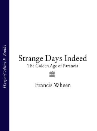 Francis  Wheen. Strange Days Indeed: The Golden Age of Paranoia