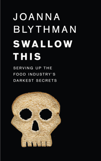 Joanna  Blythman. Swallow This: Serving Up the Food Industry’s Darkest Secrets