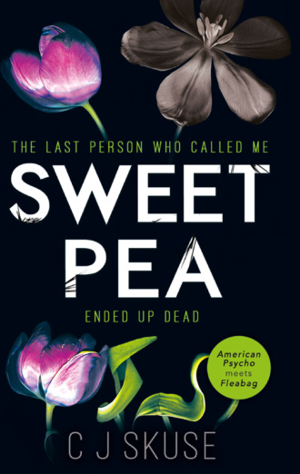 Sweetpea: The most unique and gripping thriller of 2017. C.J.  Skuse