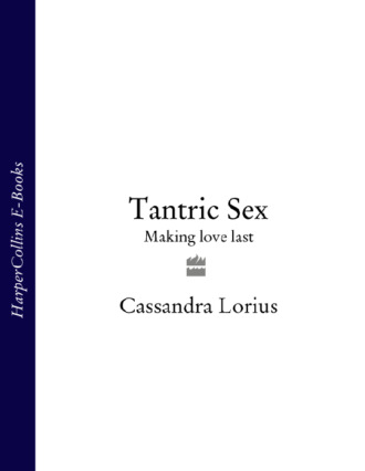 Cassandra  Lorius. Tantric Sex: Making love last
