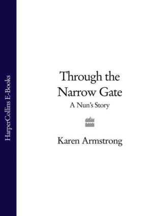 Karen  Armstrong. Through the Narrow Gate: A Nun’s Story