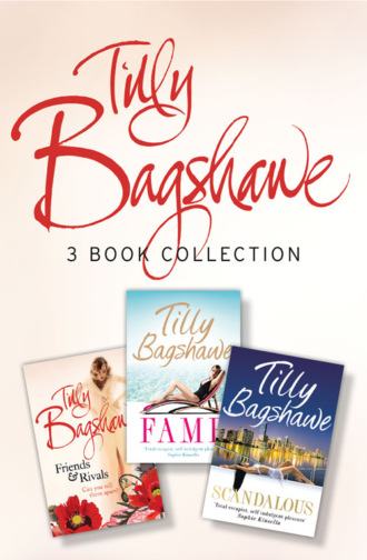 Тилли Бэгшоу. Tilly Bagshawe 3-book Bundle: Scandalous, Fame, Friends and Rivals