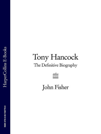 John  Fisher. Tony Hancock: The Definitive Biography