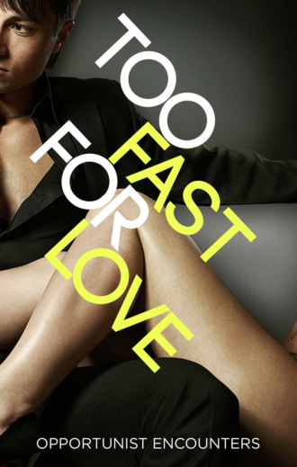 Various  . Too Fast For Love: Opportunist Encounters