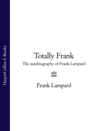Frank  Lampard. Totally Frank: The Autobiography of Frank Lampard
