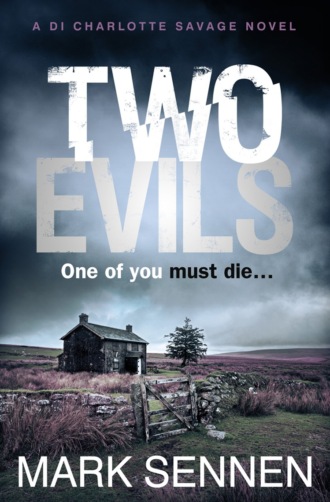 Mark  Sennen. Two Evils: A DI Charlotte Savage Novel
