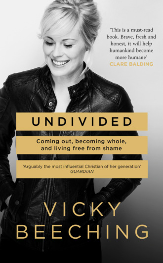 Vicky  Beeching. Undivided: Coming Out, Becoming Whole, and Living Free From Shame