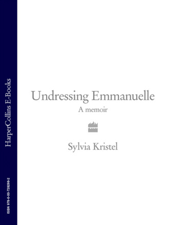 Sylvia Kristel. Undressing Emmanuelle: A memoir