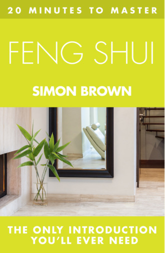 Simon  Brown. 20 MINUTES TO MASTER ... FENG SHUI