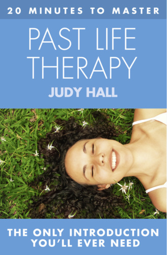 20 MINUTES TO MASTER ... PAST LIFE THERAPY. Judy  Hall