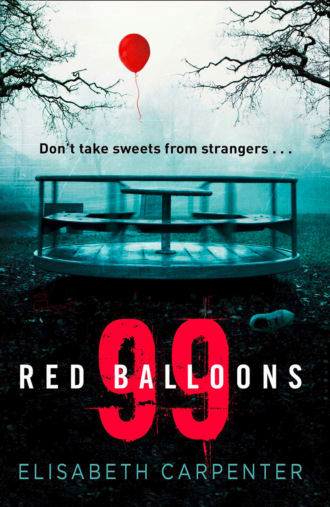 99 Red Balloons: A chillingly clever psychological thriller with a stomach-flipping twist. Elisabeth  Carpenter