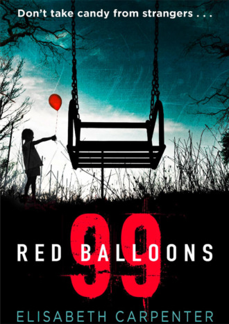 99 Red Balloons: A chillingly clever psychological thriller with a stomach-flipping twist. Elisabeth  Carpenter