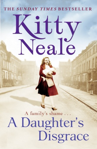Kitty  Neale. A Daughter’s Disgrace
