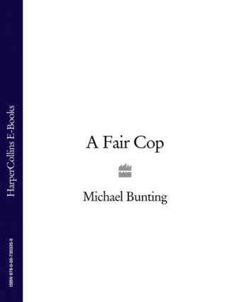 Michael  Bunting. A Fair Cop