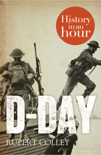 Rupert  Colley. D-Day: History in an Hour