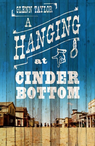 Glenn  Taylor. A Hanging at Cinder Bottom