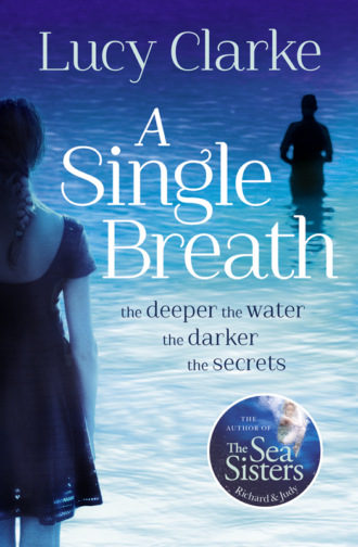 Lucy  Clarke. A Single Breath: A gripping, twist-filled thriller that will have you hooked