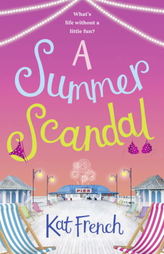 Kat  French. A Summer Scandal: The perfect summer read by the author of One Day in December