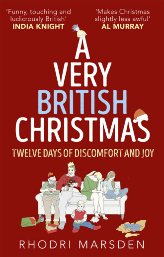 Rhodri  Marsden. A Very British Christmas: Twelve Days of Discomfort and Joy