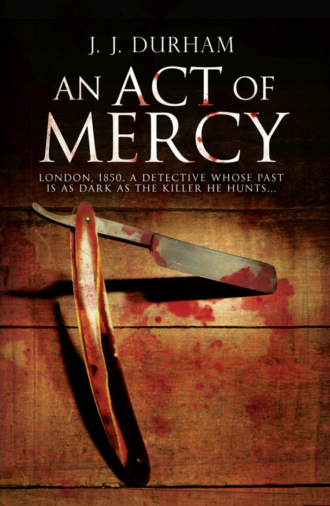 J. Durham J.. An Act of Mercy: A gripping historical mystery set in Victorian London