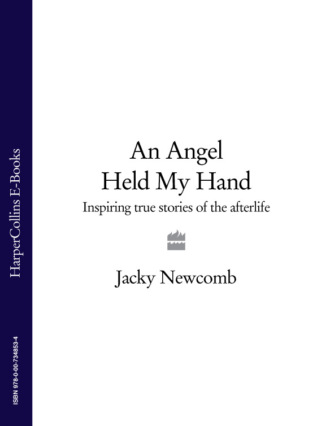 Jacky  Newcomb. An Angel Held My Hand: Inspiring True Stories of the Afterlife