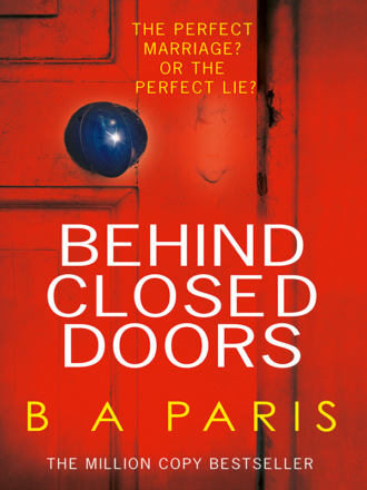 Б. Э. Пэрис. Behind Closed Doors: The gripping psychological thriller everyone is raving about