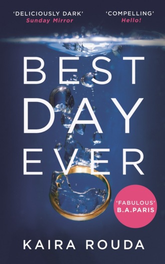 Kaira  Rouda. Best Day Ever: A gripping psychological thriller with a twist you won’t see coming!
