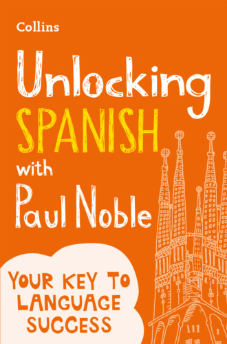 Paul  Noble. Unlocking Spanish with Paul Noble: Your key to language success with the bestselling language coach