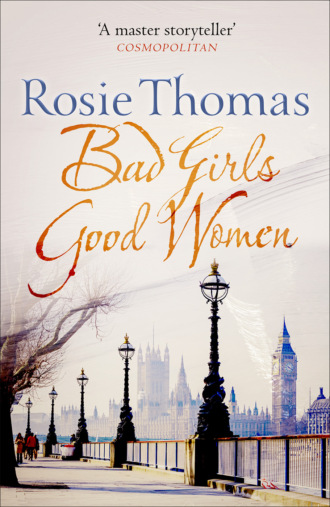 Rosie  Thomas. Bad Girls Good Women